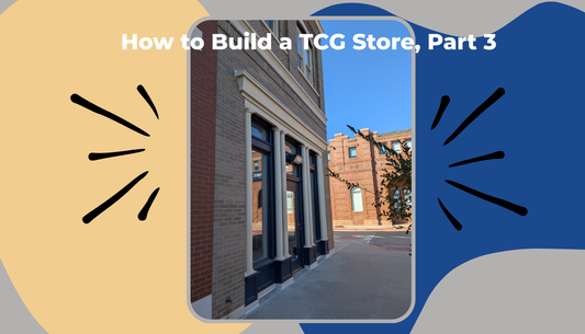 How to Build a TCG Store, Part 3: When a Lease Falls Apart