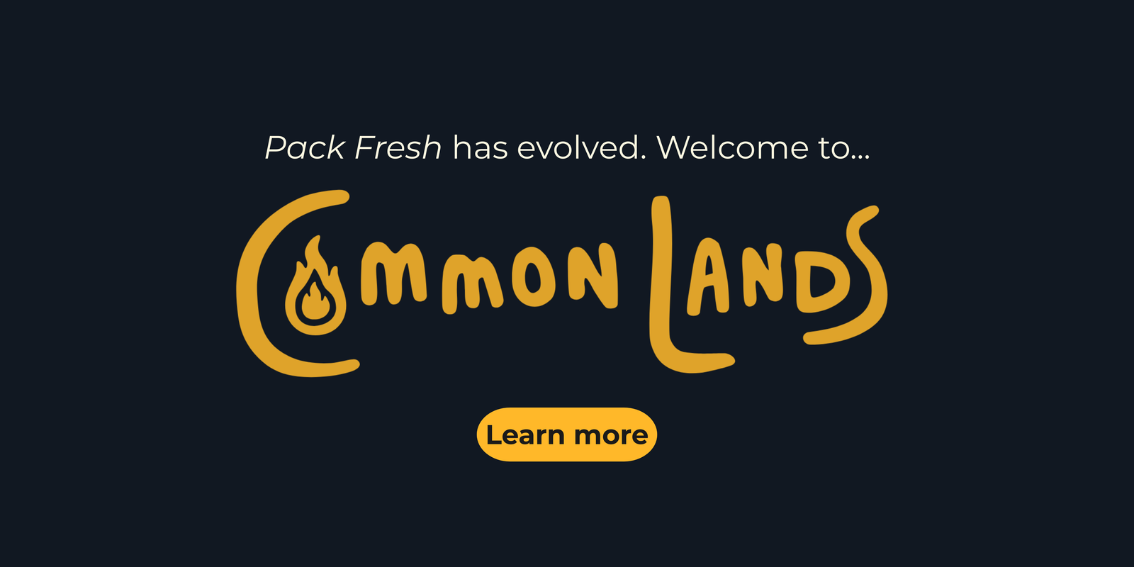 Pack Fresh has evolved. Welcome to Common Lands.